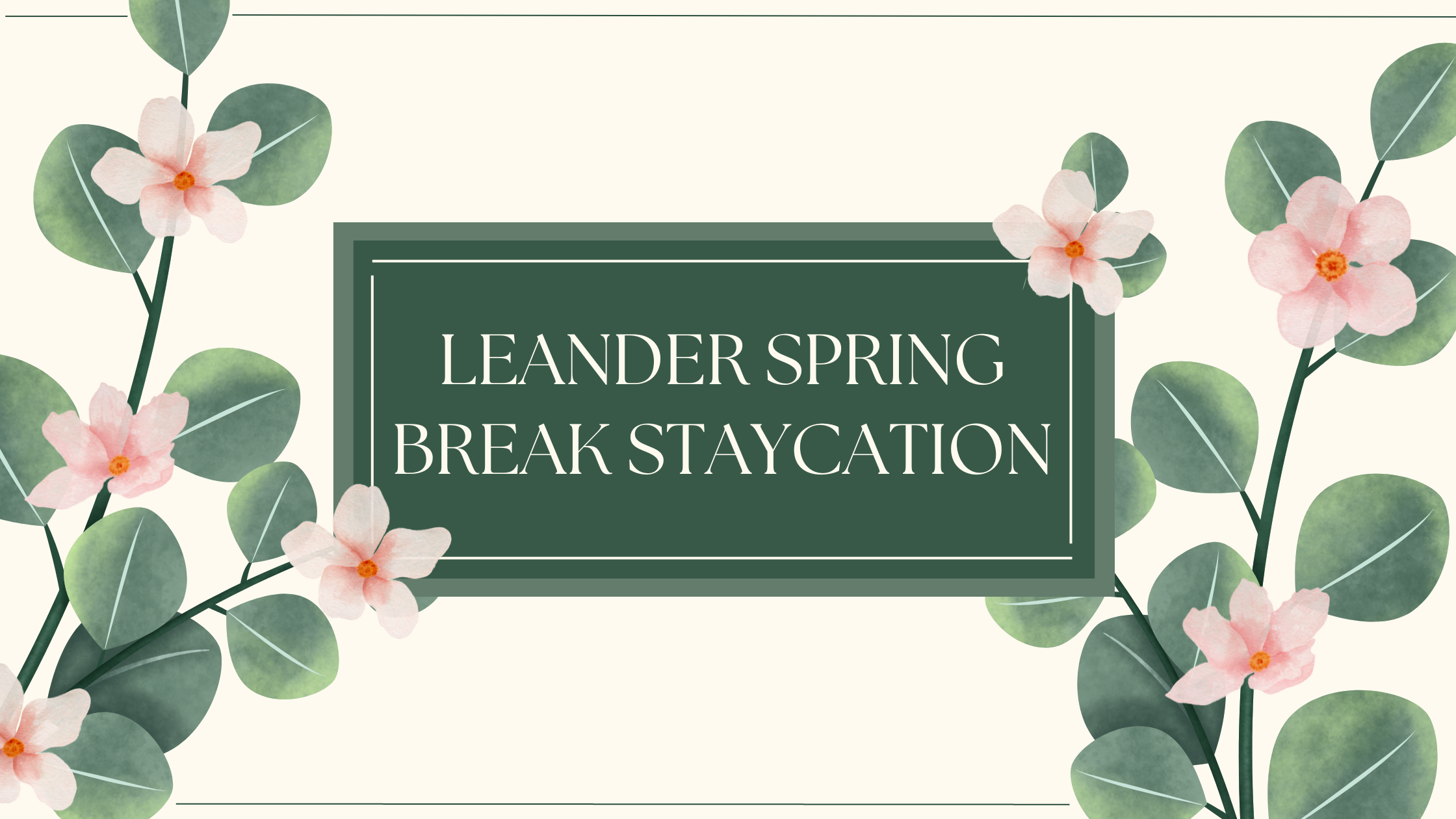 2023 Spring Break Staycation Guide